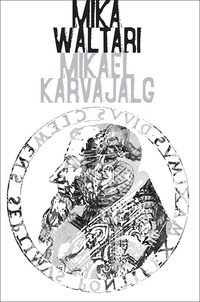 Mikael Karvajalg - Mika Waltari