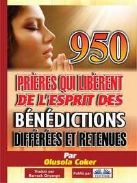 950 Prières Qui Libèrent De LEsprit Des Bénédictions Différées Et Retenues,  książka audio. ISDN51380876