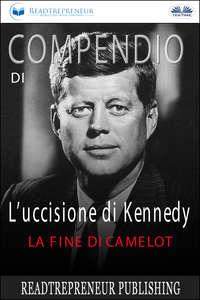 Compendio Di L’uccisione Di Kennedy, Коллектива авторов Hörbuch. ISDN51381388