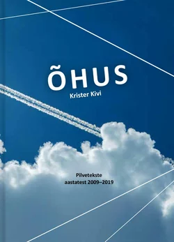 Õhus. Pilvetekste 2009–2019 - Krister Kivi