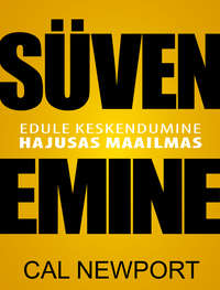 Süvenemine. Edule keskendumine hajusas maailmas - Cal Newport