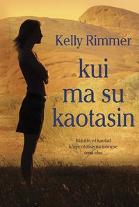 Kui ma su kaotasin - Kelly Rimmer