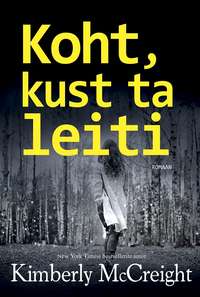 Koht, kust ta leiti - Kimberly McCreight