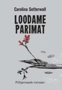 Loodame parimat - Carolina Setterwall