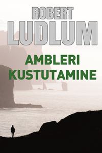 Ambleri kustutamine - Robert Ludlum