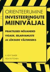 Orienteerumine investeeringute miiniväljal - H. Kent Baker, Vesa Puttonen