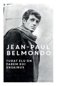 Tuhat elu on parem kui üksainus - Jean-Paul Belmondo