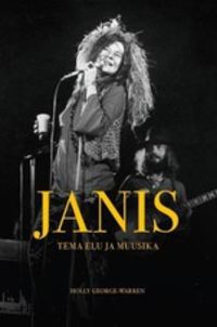 Janis. Tema elu ja muusika - Holly George-Warren