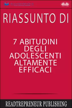 Riassunto Di 7 Abitudini Degli Adolescenti Altamente Efficaci - Readtrepreneur Publishing