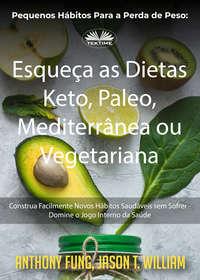 Pequenos Hábitos Para A Perda De Peso: Esqueça As Dietas Keto, Paleo, Mediterrânea Ou Vegetariana,  książka audio. ISDN51834394