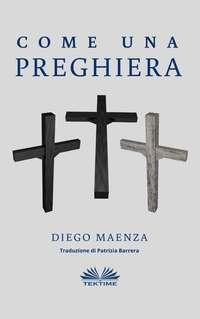 Come Una Preghiera, Diego Maenza аудиокнига. ISDN51834570