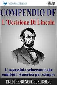 Compendio De LUccisione Di Lincoln, Readtrepreneur Publishing książka audio. ISDN51834586