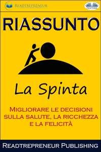 Riassunto Di La Spinta: Migliorare Le Decisioni Sulla Salute, La Ricchezza E La Felicità, Readtrepreneur Publishing książka audio. ISDN51834602
