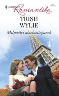 Miljonäri abieluettepanek - Trish Wylie