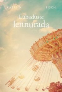 Lubaduste lennurada - Katriin Fisch