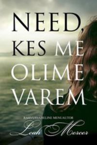 Need, kes me olime varem - Leah Mercer