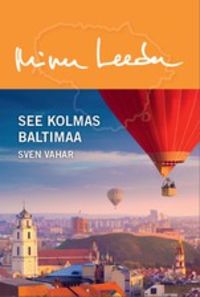 Minu Leedu. See kolmas Baltimaa, Sven Vahar audiobook. ISDN53839396