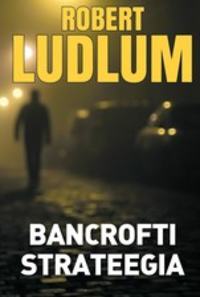 Bancrofti strateegia - Robert Ludlum