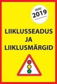 Liiklusseadus ja liiklusmärgid 2019 - Ragnar Sokk