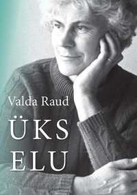 Valda Raud. Üks elu - Ela Tomson