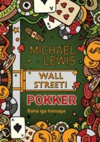 Wall Streeti pokker. Tõus läbi rusude - Michael Lewis