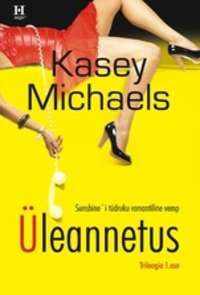 Üleannetus. Triloogia I raamat - Kasey Michaels