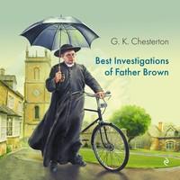 Best Investigations of Father Brown, Гилберта Кита Честертона аудиокнига. ISDN55700433