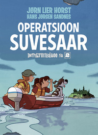 Operatsioon Suvesaar. Detektiivibüroo nr 2 - Jørn Lier Horst, Hans Jørgen Sandnes