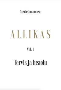 Allikas Vol. 1 - Tervis ja heaolu - Merle Immonen