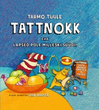 Tattnokk ehk lapsed pole milleski süüdi!“ - Tarmo Tuule