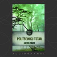 Politseiniku tütar,  аудиокнига. ISDN56552722