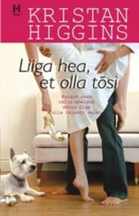 Liiga hea, et olla tõsi - Kristan Higgins