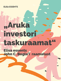 Elisa essents John C. Bogle’i raamatust „Aruka investori taskuraamat