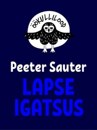 Lapse igatsus - Peeter Sauter