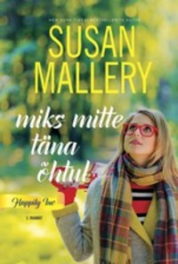 Miks mitte täna õhtul. Happily Inc, 3. raamat - Susan Mallery