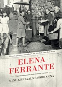 Minu geniaalne sõbranna - Elena Ferrante