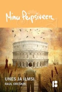 Minu Peipsiveer. Unes ja ilmsi - Raul Oreškin