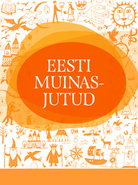 Eesti muinasjutud - Toimetanud Tuuli Kaalep