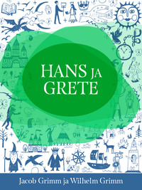 Hans ja Grete - Jacob Grimm