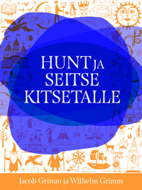 Hunt ja seitse kitsetalle - Jacob Grimm