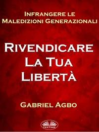 Infrangere Le Maledizioni Generazionali: Rivendicare La Tua Libertà, Gabriel  Agbo аудиокнига. ISDN57158051