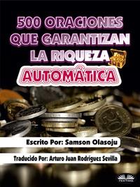 500 Oraciones Que Garantizan Una Riqueza Automática,  audiobook. ISDN57158191