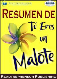 Resumen De Tú Eres Un Malote, Readtrepreneur Publishing audiobook. ISDN57158306