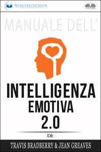 Manuale Dell′Intelligenza Emotiva 2.0 Di Travis Bradberry, Jean Greaves, Patrick Lencion, Readtrepreneur Publishing audiobook. ISDN57158321