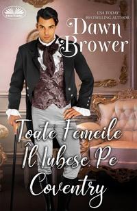 Toate Femeile Îl Iubesc Pe Coventry, Dawn  Brower audiobook. ISDN57158376