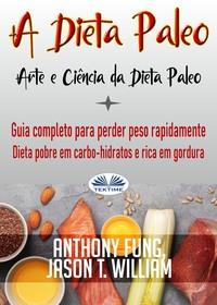 A Dieta Paleo - Arte E Ciência Da Dieta Paleo, Anthony Fung książka audio. ISDN57158431