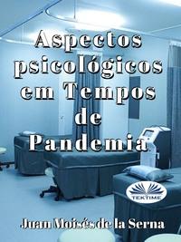 Aspectos Psicológicos Em Tempos De Pandemia, Juan Moises De La Serna Hörbuch. ISDN57158461