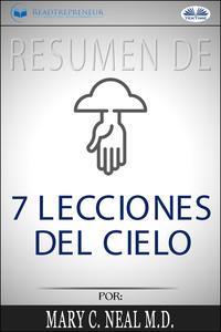 Resumen De 7 Lecciones Del Cielo, Por Mary C. Neal M.D., Readtrepreneur Publishing аудиокнига. ISDN57158596