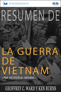 Resumen De La Guerra De Vietnam: Una Historia Íntima Por Geoffrey C. Ward Y Ken Burns, Readtrepreneur Publishing audiobook. ISDN57158601