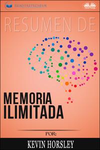 Resumen De Memoria Ilimitada, Por Kevin Horsley, Readtrepreneur Publishing аудиокнига. ISDN57158606